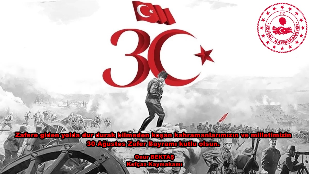 Kaymakamımız Sayın Onur BEKTAŞ'ın 30 Ağustos Zafer Bayramı Kutlama Mesajı